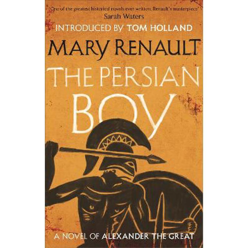 The Persian Boy: A Novel of Alexander the Great: A Virago Modern Classic (Paperback) - Mary Renault